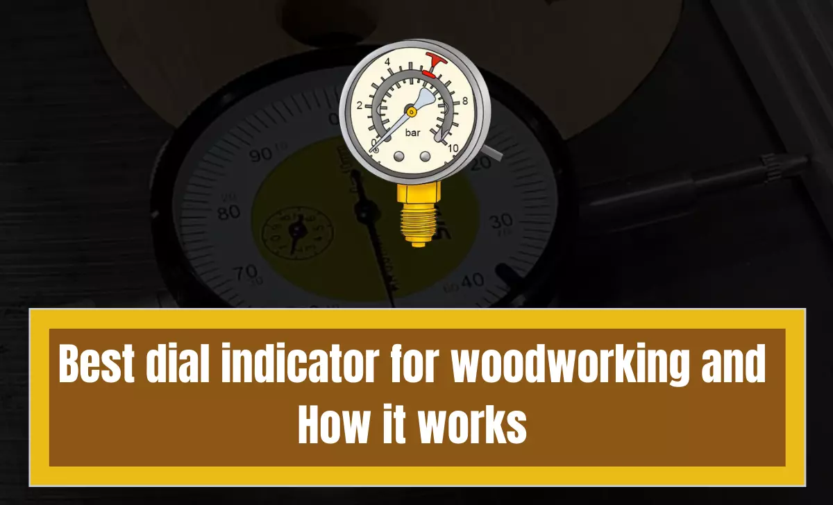 Best dial indicator for woodworking and how it works
