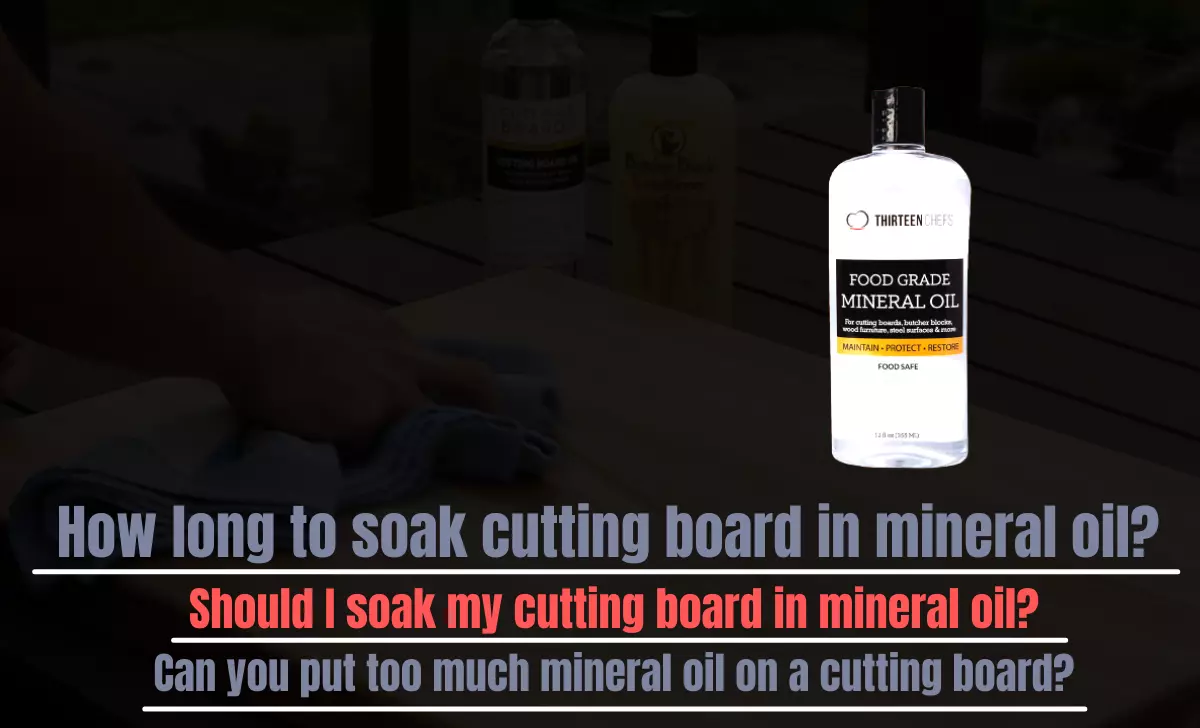 How long to soak cutting board in mineral oil?