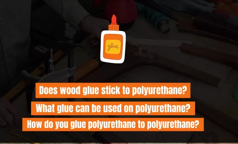Does wood glue stick to polyurethane?