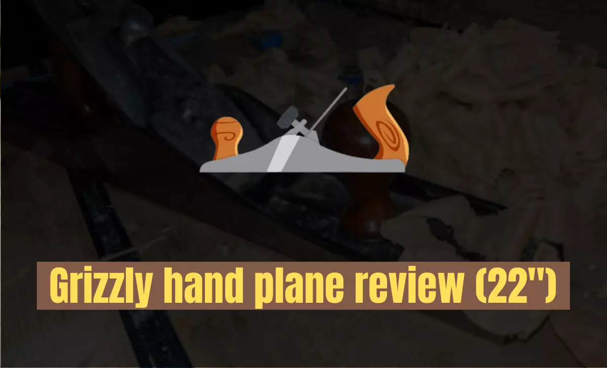 Grizzly hand plane review (22") New Tips 2022