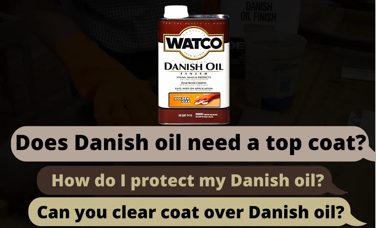 Does Danish oil need a top coat?