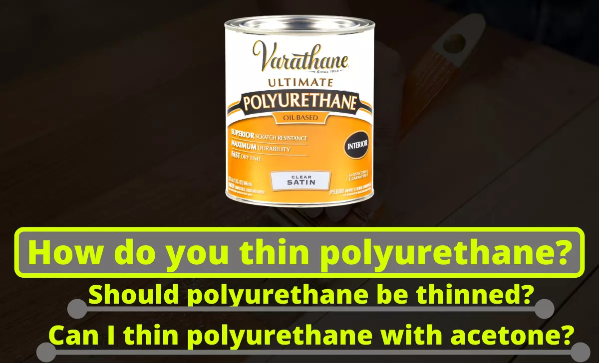 How do you thin polyurethane?