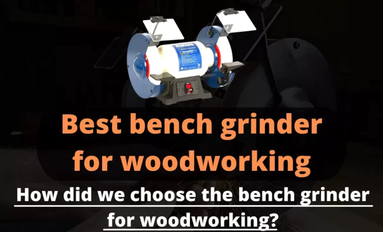 6 Best Bench Grinder For Woodworking Smartly