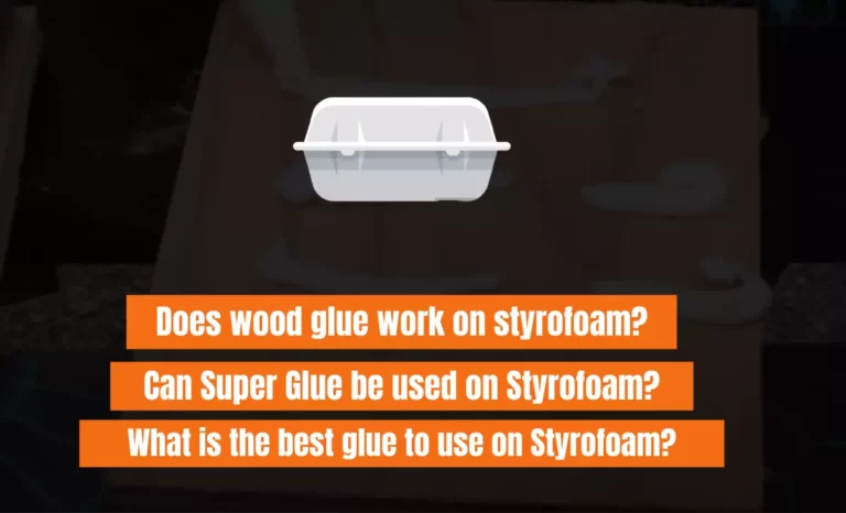Does wood glue work on styrofoam? Secret Tips 2022