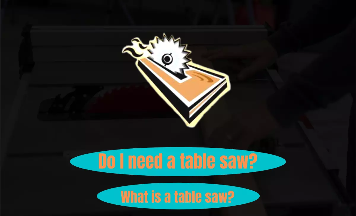Do I need a table saw?