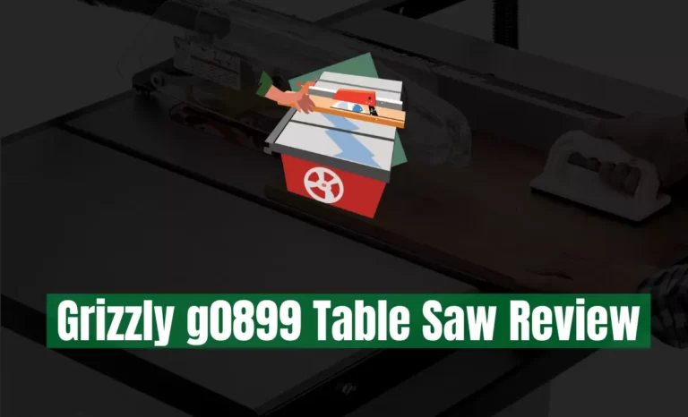 Grizzly g0899 Table Saw Review 2022 – Should You Buy It?
