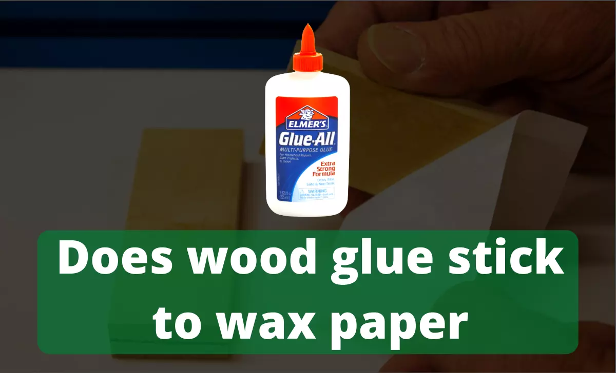 Does wood glue stick to wax paper