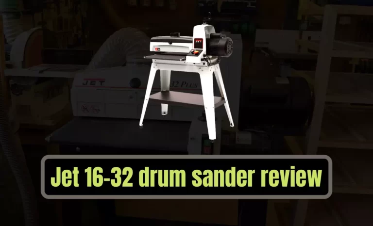 Jet 16-32 drum sander review for (polishing surfaces outside) 2022